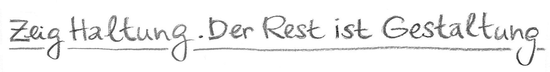 handgeschriebene Überschrift: Zeig Haltung. Der Rest ist Gestaltung
